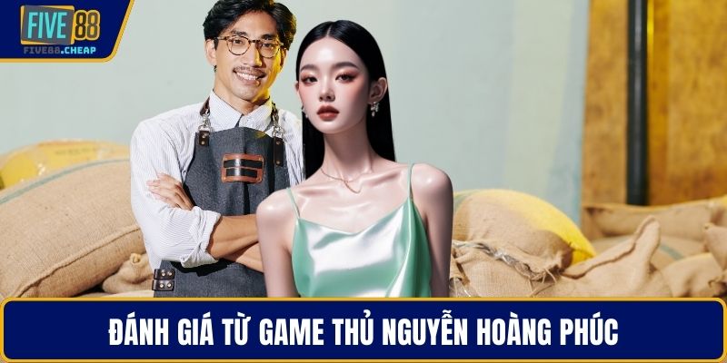 Đánh giá từ game thủ Nguyễn Hoàng Phúc