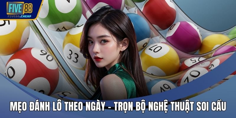 Mẹo Đánh Lô Theo Ngày