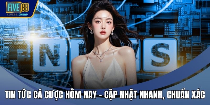 Tin Tức Cá Cược Hôm Nay